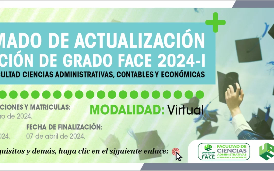 DIPLOMADO DE ACTUALIZACIÓN CON OPCIÓN DE GRADO FACE 2024-I FACULTAD DE CIENCIAS ADMINISTRATIVAS CONTABLES Y ECONÓMICAS – FACE.
