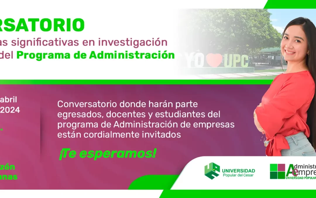 CONVERSATORIO DE EXPERIENCIAS SIGNIFICATIVAS EN INVESTIGACIÓN DE EGRESADOS DEL PROGRAMA DE ADMINISTRACIÓN DE EMPRESAS