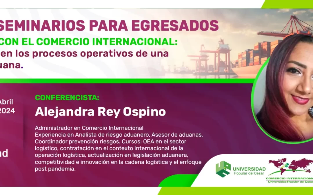 CICLO DE SEMINARIOS PARA EGRESADOS: CONECTANDO CON EL COMERCIO INTERNACIONAL