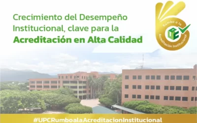 Crecimiento del Índice de Desempeño Institucional, es clave para la Acreditación en Alta Calidad de la UPC