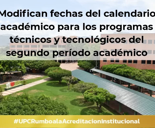 Modifican fechas del calendario académico para los programas técnicos y tecnológicos del segundo período académico