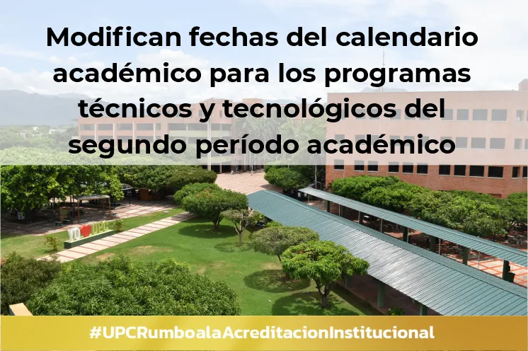 Modifican fechas del calendario académico para los programas técnicos y tecnológicos del segundo período académico