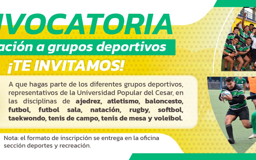 CONVOCATORIA PARTICIPACION GRUPOS DEPORTIVOS DE LA UNIVERSIDAD POPULAR DEL CESAR