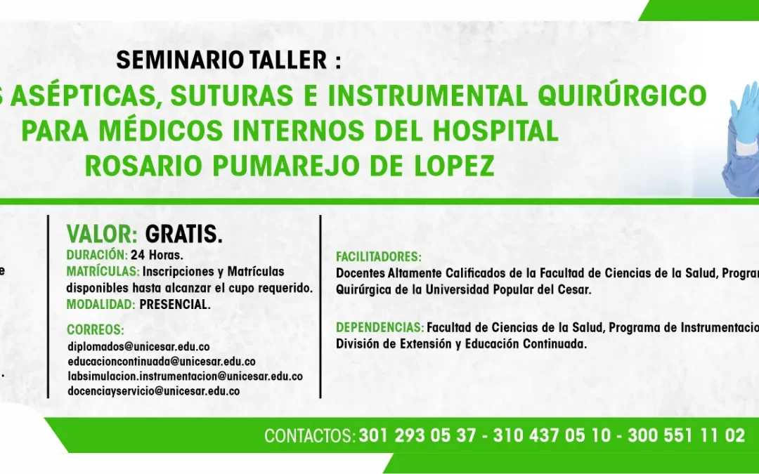 SEMINARIO TALLER DE TÉCNICAS ASÉPTICAS, SUTURAS E INSTRUMENTAL QUIRÚRGICO PARA MÉDICOS INTERNOS DEL HOSPITAL ROSARIO PUMAREJO DE LÓPEZ