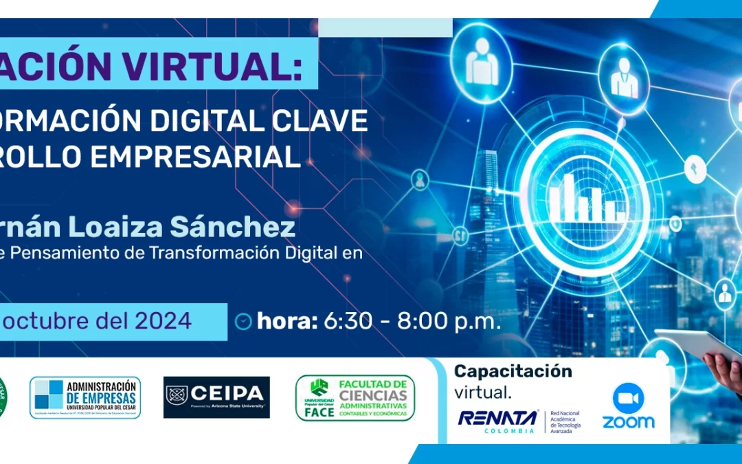 CAPACITACIÓN VIRTUAL: LA TRANSFORMACIÓN DIGITAL CLAVE DEL DESARROLLO EMPRESARIAL