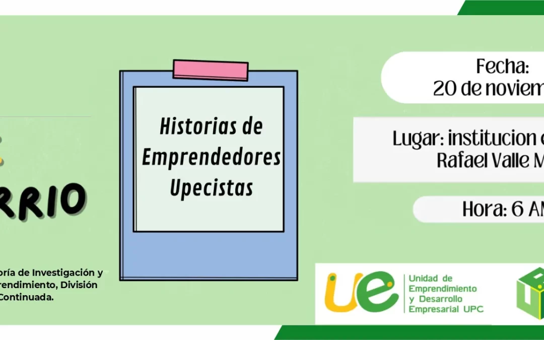 TALLER HISTORIAS DE VIDA DE EMPRENDEDORES UPECISTAS