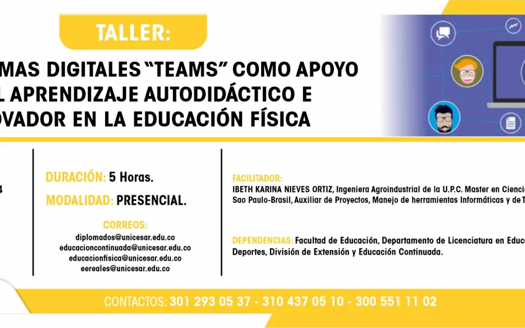 TALLER EN PLATAFORMAS DIGITALES “TEAMS” COMO APOYO DEL APRENDIZAJE AUTODIDÁCTICO E INNOVADOR EN LA EDUCACIÓN