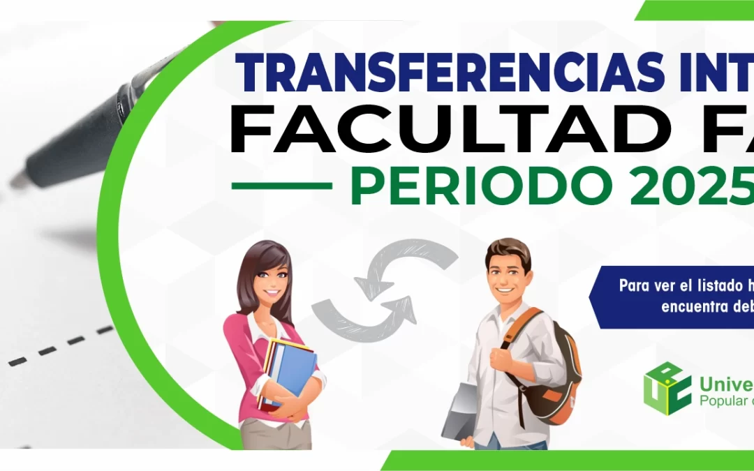 TRANSFERENCIAS INTERNAS FACULTAD DE FACE 2025-1