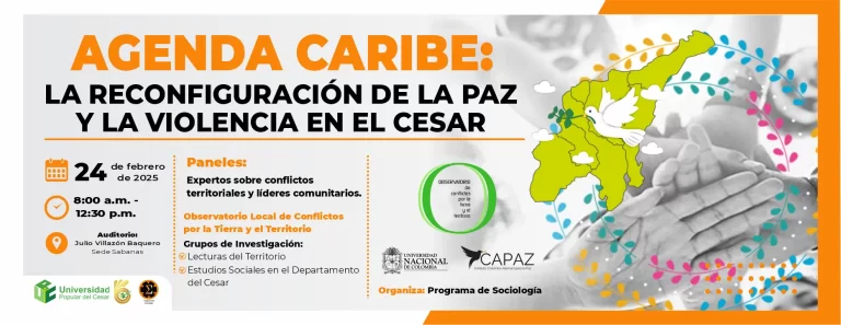 Agenda Caribe: La Reconfiguración de la Paz y la Violencia en el Cesar. 24 de febrero de 2025 a las 8 am, auditorio Julio Villazón Baquero