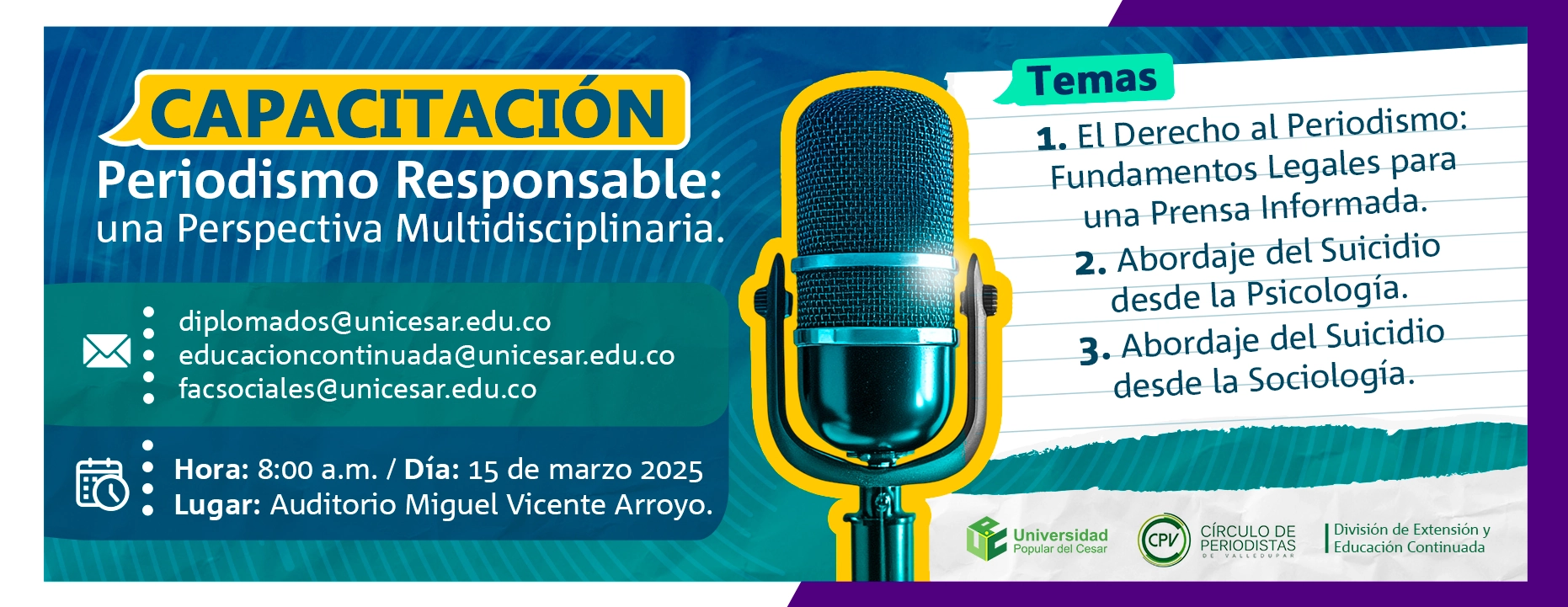 Capacitación de periodismo responsable: una perspectiva multidisciplinaria, Dia: 15 de marzo de 2025, Hora: 8:00 am, Lugar: Auditorio Miguel Vicente Arroyo