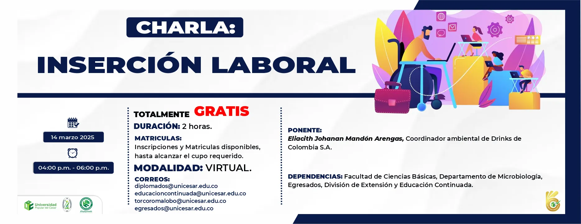 Charlas: Inserción Laboral, Fecha y Horario: 14 de marzo de 2025 de 4:00 p.m. a 6:00 p.m, Modalidad: Virtual