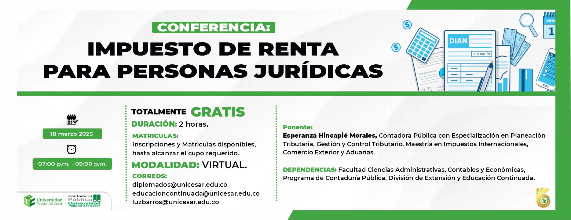 Conferencia: Impuesto de renta para personas jurídicas, Dia 18 de marzo de 2025, Hora: de 7:00 a 9:00 pm, Modalidad: Virtual.