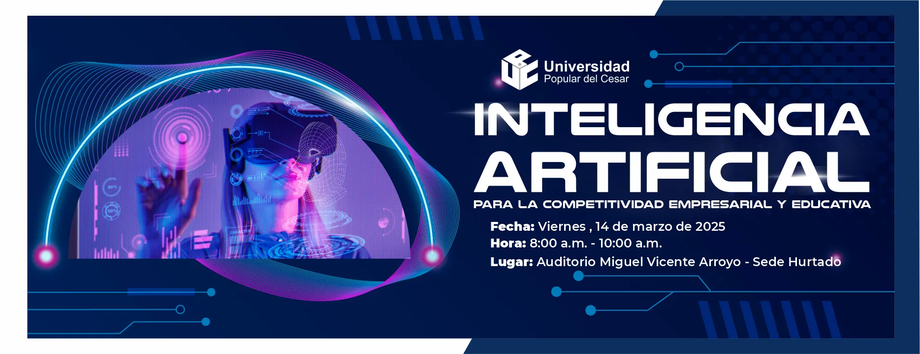 Inteligencia Artificial para la competitividad empresarial y educativa, viernes 14 de marzo de 2025, Hora de 8:00 a 10:00 am, lugar Auditorio Miguel Vicente Arroyo sede Hurtado