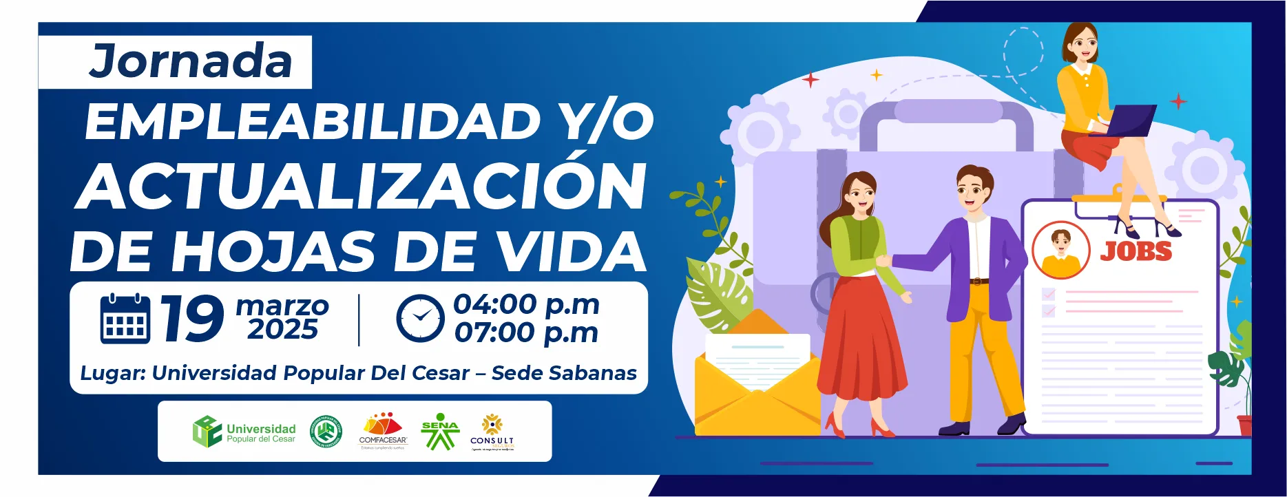 Jornada de empleabilidad y/o Actualización de hojas de vida, 19 de marzo de 2025 de 4:00 a 7:00 pm, lugar: Universidad Popular del Cesar sede Sabanas.